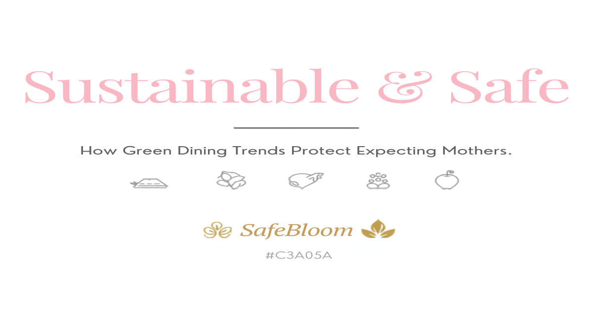 Sustainability and food safety trends in pregnancy-safe restaurants