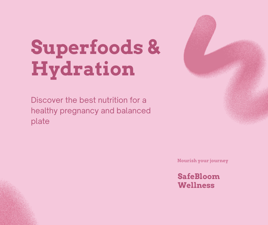 Superfoods and hydration for a balanced pregnancy plate - SafeBloom