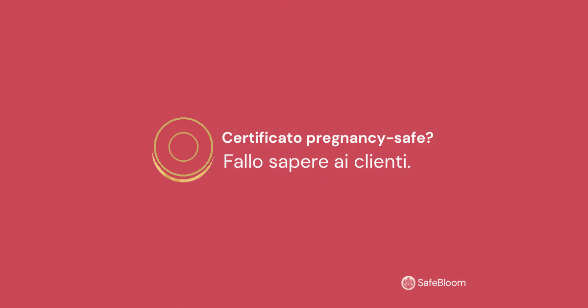 Badge di certificazione pregnancy-safe SafeBloom con il titolo: Certificato pregnancy-safe? Fallo sapere ai clienti